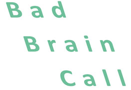 Bad Brain Call